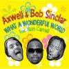 封面 Axwell And Bob Sinclar Feat. Ron Carroll - What a wonderful world (radio_edit) Axwell And Bob Sinclar Feat. Ron Carroll - What a wonderful world (radio_edit)