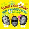 封面 Axwell and Bob Sinclar (Feat Ron Carroll) - What A Wonderful World (Radio Edit) Axwell and Bob Sinclar (Feat Ron Carroll) - What A Wonderful World (Radio Edit)