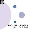 封面 ReOrder + KayZen - This Is Our Time ReOrder + KayZen - This Is Our Time