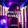 Cover Astech - I Follow Rivers (Techno Version) Astech - I Follow Rivers (Techno Version)