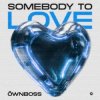 封面 Öwnboss - Somebody To Love Öwnboss - Somebody To Love