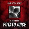 封面 DJ Blyatman - Potato Juice (Alan Aztec Remix) DJ Blyatman - Potato Juice (Alan Aztec Remix)