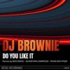封面 DJ Brownie - Do You Like It DJ Brownie - Do You Like It