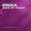 封面 Erika - Save My Heart (Corto Mix) Erika - Save My Heart (Corto Mix)
