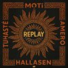 Обкладинка MOTi & Amero & Hallasen & Tuhasté - Replay MOTi & Amero & Hallasen & Tuhasté - Replay