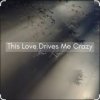 封面 Umar Keyn - This Love Drives Me Crazy Umar Keyn - This Love Drives Me Crazy