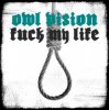 Owl Vision - Fuck My Life
