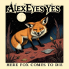 Alexeyesyes - Here Fox Comes To Die