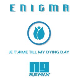封面 ENIGMA - Je T'aime Till My Dying Day (NJ Remix)
