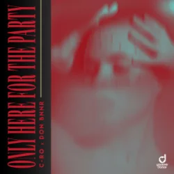 封面 Only Here For The Party - C-Ro & Don Bnnr