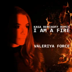 封面 Valeriya Force - I Am A Fire (Kasa Remixoff remix)