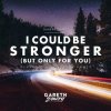封面 Gareth Emery - I Could Be Stronger (Giuseppe Ottaviani Remix) Gareth Emery - I Could Be Stronger (Giuseppe Ottaviani Remix)