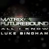 封面 Matrix & Futurebound ft Luke Bingham - All I Know (Matrix & Futurebound Smash and Grab Mix) Matrix & Futurebound ft Luke Bingham - All I Know (Matrix & Futurebound Smash and Grab Mix)
