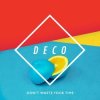 Обкладинка Deco - Don't Waste Your Time Deco - Don't Waste Your Time