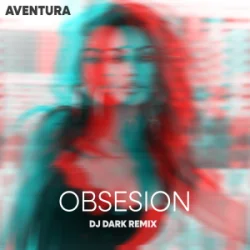 封面 Aventura - Obsesion (Dj Dark Remix)