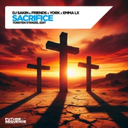封面 DJ Sakin & Friends & YORK & EMMA LX - Sacrifice (Torsten Stenzel Edit)