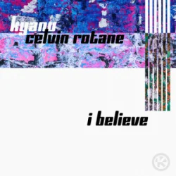 封面 KYANU & Celvin Rotane - I Believe