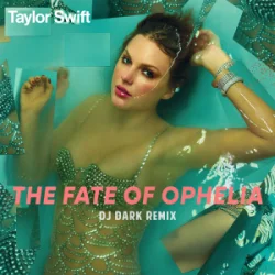 封面 Taylor Swift - The Fate of Ophelia (Dj Dark Remix)