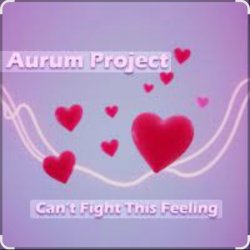Обкладинка Aurum Project - Can't Fight This Feeling