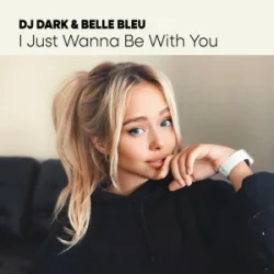 封面 Dj Dark & Belle Bleu - I Just Wanna Be With You