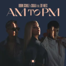 封面 Robin Schulz & Sigala & Zoe Wees - AM to PM