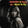 封面 2MAMBA & Dannee - Want To Fly 2MAMBA & Dannee - Want To Fly