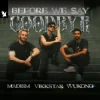 封面 Madism & Vikkstar & WUKONG - Before We Say Goodbye Madism & Vikkstar & WUKONG - Before We Say Goodbye