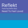 封面 Reflekt Feat. Delline Bass - Need To Feel Loved (Adam K & Soha Vocal Mix) Reflekt Feat. Delline Bass - Need To Feel Loved (Adam K & Soha Vocal Mix)