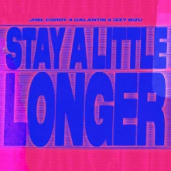 封面 Joel Corry & Galantis & Izzy Bizu - Stay A Little Longer