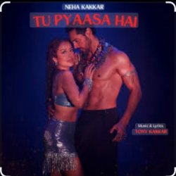 Обкладинка Neha Kakkar & Tony Kakkar - Tu Pyaasa Hai