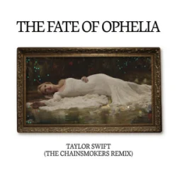 封面 Taylor Swift - The Fate of Ophelia (The Chainsmokers Remix)