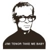 封面 Jimi Tenor - Take Me Baby (Slappers, Organ And RX70 Chorus Mix) Jimi Tenor - Take Me Baby (Slappers, Organ And RX70 Chorus Mix)
