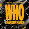 Tujamo & Plastik Funk & BRANDON - WHO (BRANDON Remix)