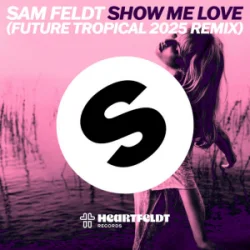 封面 Sam Feldt - Show Me Love (Future Tropical 2025 Remix)