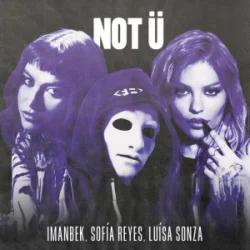 封面 Imanbek & Sofía Reyes & Luísa Sonza - NOT Ü