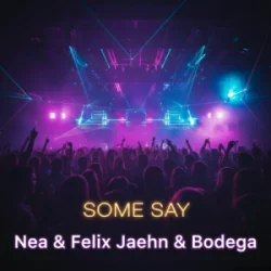 封面 Nea - Some Say (Felix Jaehn & Bodega Remix)