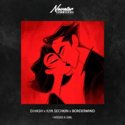 封面 D.HASH & ILYA SECHKIN & BORDERMIND - I Kissed a Girl