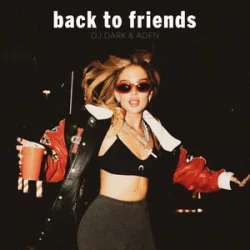封面 DJ Dark & ADEN - Back to Friends