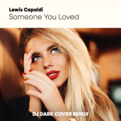 封面 Lewis Capaldi - Someone You Loved (Dj Dark Cover Remix)