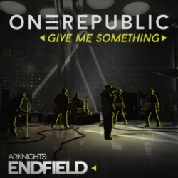 封面 OneRepublic - Give Me Something (for Arknights Endfield)