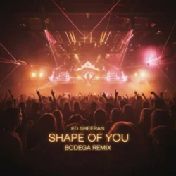 封面 Ed Sheeran - Shape of you (Bodega Remix)