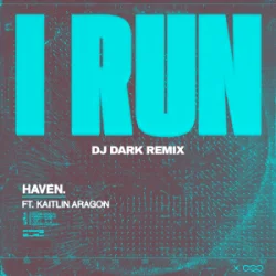 封面 HAVEN. - I Run (Dj Dark Remix)