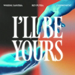 封面 Whisnu Santika & Rey Putra & Cosmo Kent - I'll Be Yours