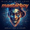 封面 Masterboy - Give Me Your Love (DeeJay Dan AI 'Breaks' Cover) Masterboy - Give Me Your Love (DeeJay Dan AI 'Breaks' Cover)