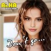封面 AI.KA Digital Singer - Don’t go… AI.KA Digital Singer - Don’t go…