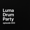封面 Luma - Drum Party 003 Luma - Drum Party 003