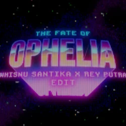 封面 Taylor Swift - The Fate of Ophelia (Whisnu Santika & Rey Putra Edit)