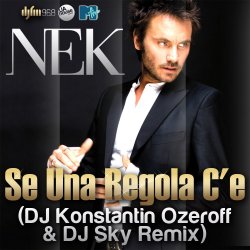 封面 Nek - Se Una Regola C'e (DJ Konstantin Ozeroff & DJ Sky Radio Edit)