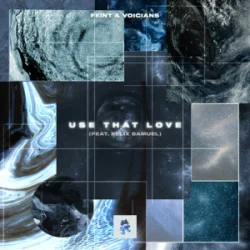 封面 Feint & Voicians & Felix Samuel - Use That Love