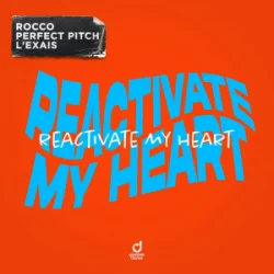 封面 Rocco & Perfect Pitch & L’EXAIS - Reactivate My Heart